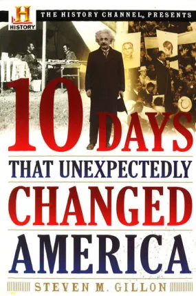 10 Days That Unexpectedly Changed America